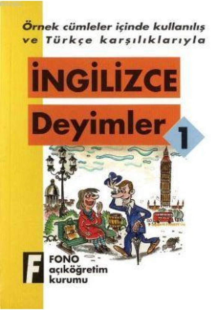 Örnek Cümleler İçinde Kullanılış ve Türkçe Karşılıklarıyla| İngilizce Deyimler-1